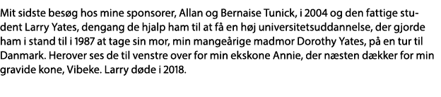 Mit sidste besøg hos mine sponsorer, Allan og Bernaise Tunick, i 2004 og den fattige student Larry Yates, dengang de    