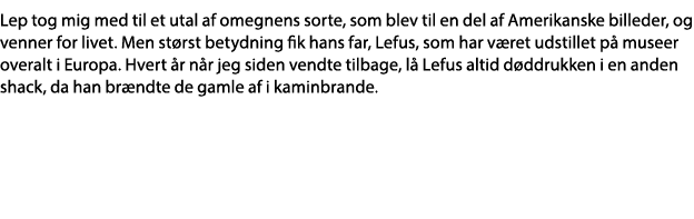 Lep tog mig med til et utal af omegnens sorte, som blev til en del af Amerikanske billeder, og venner for livet  Men    