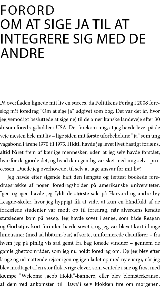 FORORD Om at sige ja til at integrere sig med de andre På overfladen lignede mit liv en succes, da Politikens Forlag    
