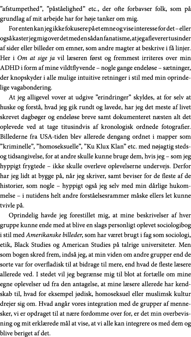  afstumpethed ,  påståelighed  etc , der ofte forbavser folk, som på grundlag af mit arbejde har for høje tanker om m   