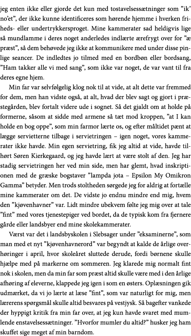 jeg enten ikke eller gjorde det kun med tostavelsessætninger som  ik  no et , der ikke kunne identificeres som hørend   