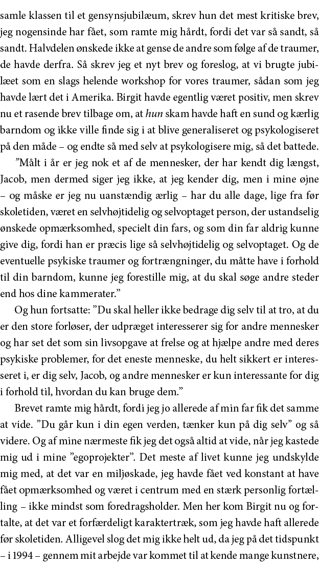 samle klassen til et gensynsjubilæum, skrev hun det mest kritiske brev, jeg nogensinde har fået, som ramte mig hårdt,   