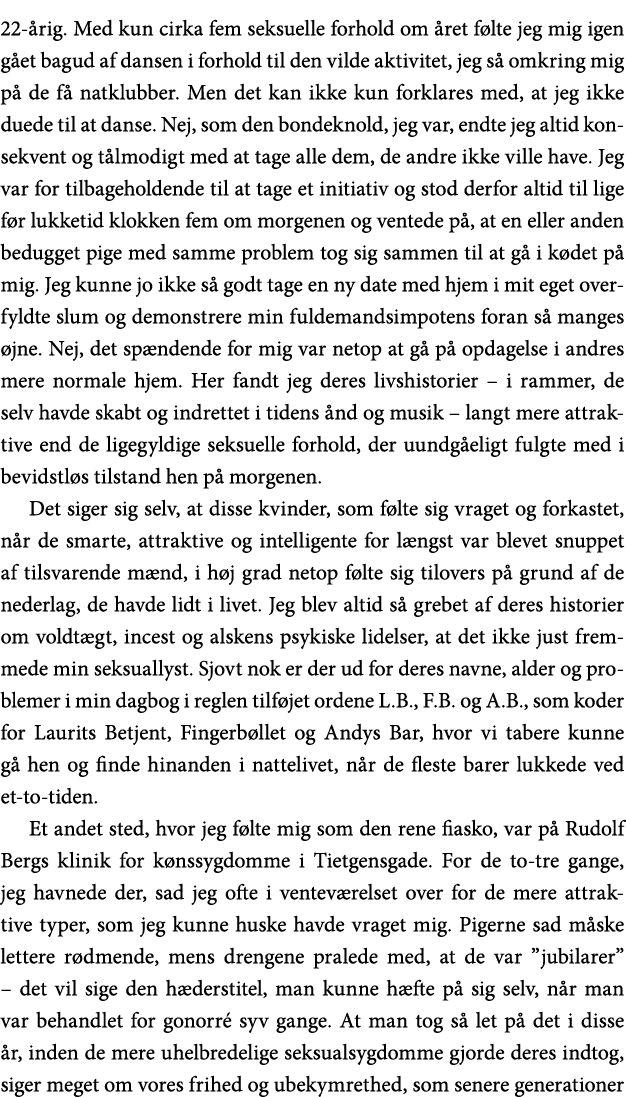 22-årig  Med kun cirka fem seksuelle forhold om året følte jeg mig igen gået bagud af dansen i forhold til den vilde    