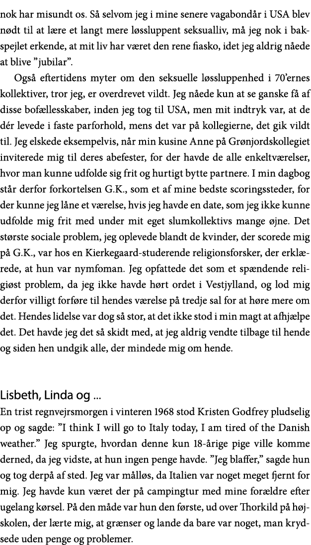 nok har misundt os  Så selvom jeg i mine senere vagabondår i USA blev nødt til at lære et langt mere løssluppent seks   