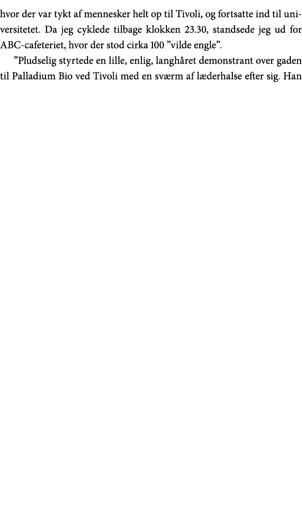 hvor der var tykt af mennesker helt op til Tivoli, og fortsatte ind til universitetet  Da jeg cyklede tilbage klokken   