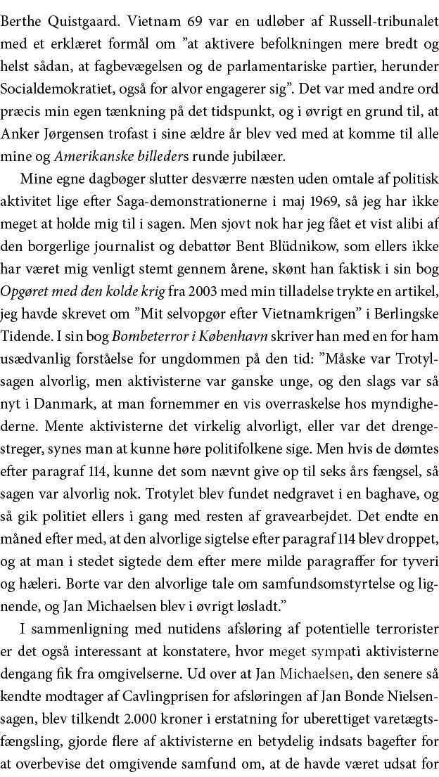 Berthe Quistgaard  Vietnam 69 var en udløber af Russell-tribunalet med et erklæret formål om  at aktivere befolkninge   