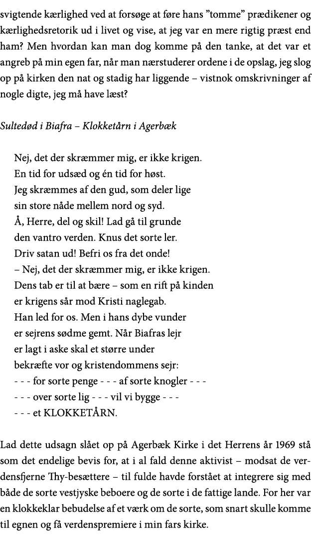 svigtende kærlighed ved at forsøge at føre hans  tomme  prædikener og kærlighedsretorik ud i livet og vise, at jeg va   