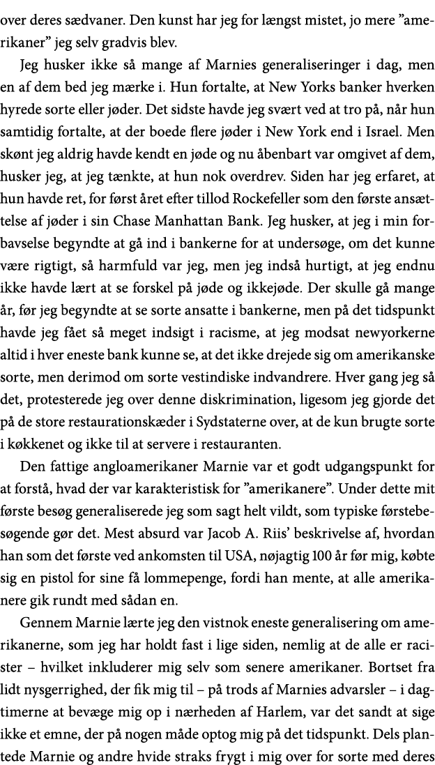 over deres sædvaner  Den kunst har jeg for længst mistet, jo mere  amerikaner  jeg selv gradvis blev  Jeg husker ikke   