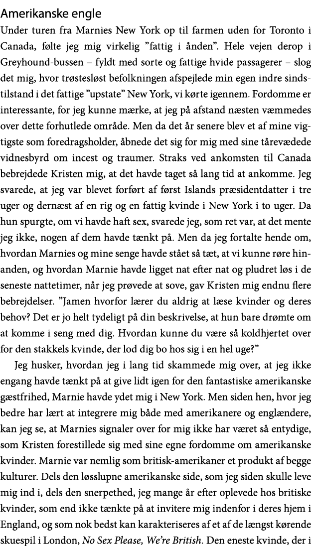 Amerikanske engle Under turen fra Marnies New York op til farmen uden for Toronto i Canada, følte jeg mig virkelig  f   