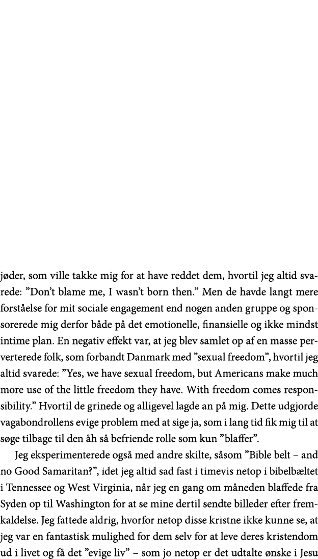 jøder, som ville takke mig for at have reddet dem, hvortil jeg altid svarede:  Don t blame me, I wasn t born then   M   