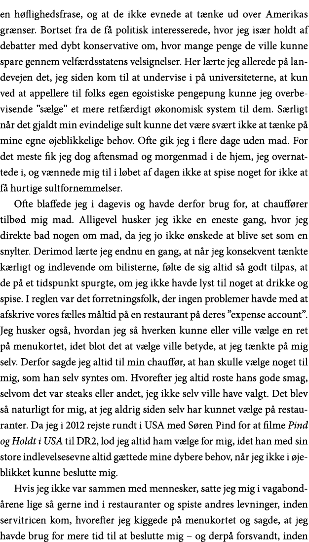 en høflighedsfrase, og at de ikke evnede at tænke ud over Amerikas grænser  Bortset fra de få politisk interesserede,   