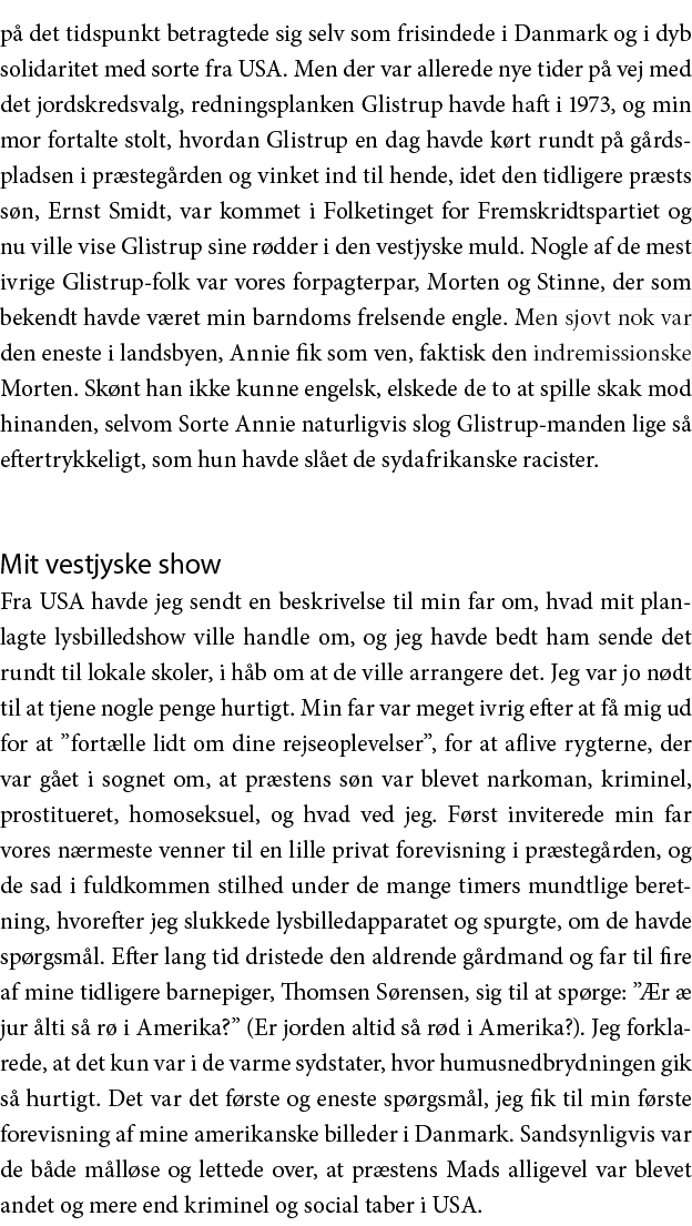 på det tidspunkt betragtede sig selv som frisindede i Danmark og i dyb solidaritet med sorte fra USA  Men der var all   