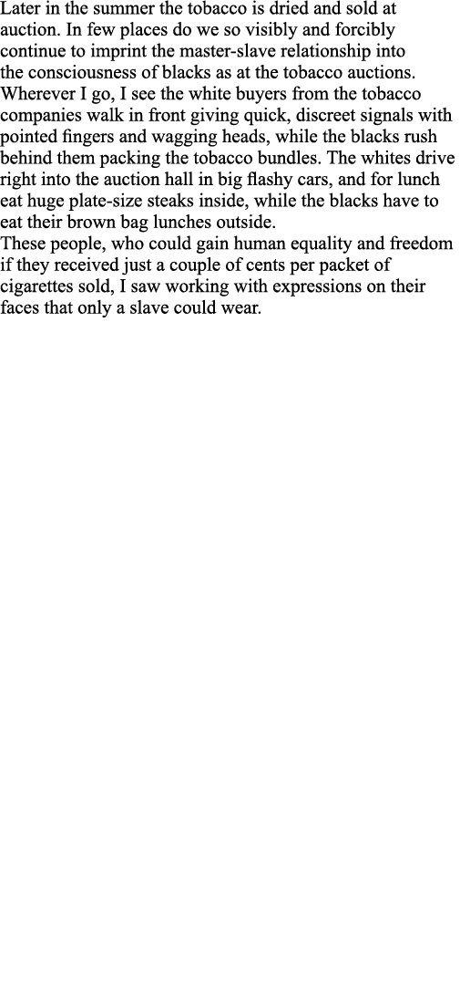 Later in the summer the tobacco is dried and sold at auction  In few places do we so visibly and forcibly continue to   