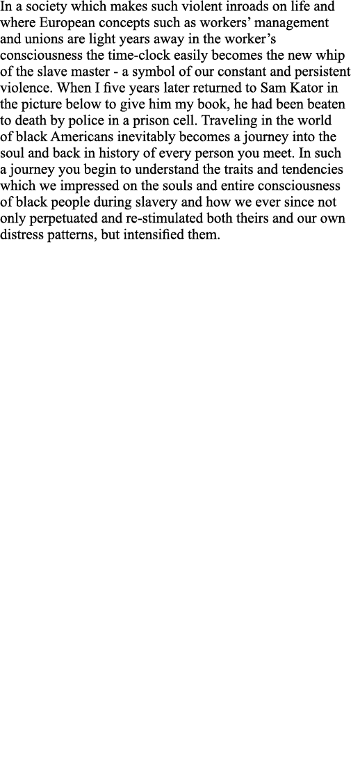 In a society which makes such violent inroads on life and where European concepts such as workers  management and uni   