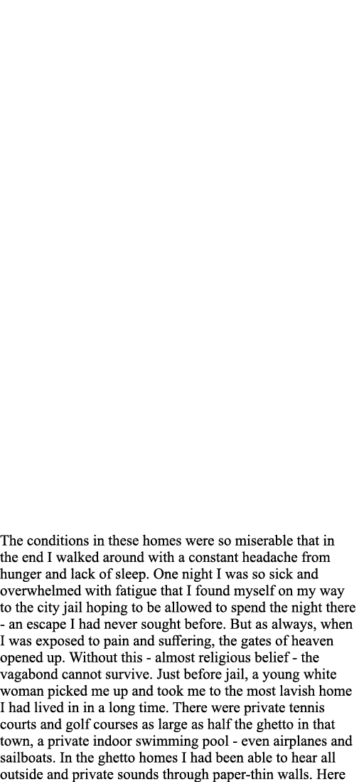 The conditions in these homes were so miserable that in the end I walked around with a constant headache from hunger    