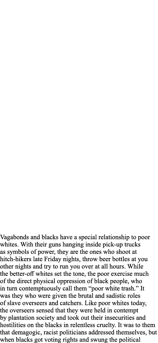 Vagabonds and blacks have a special relationship to poor whites  With their guns hanging inside pick-up trucks as sym   
