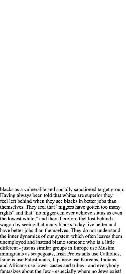 blacks as a vulnerable and socially sanctioned target group  Having always been told that whites are superior they fe   