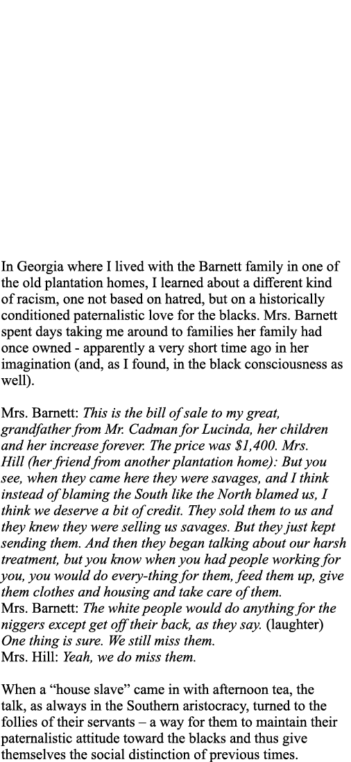 In Georgia where I lived with the Barnett family in one of the old plantation homes, I learned about a different kind   