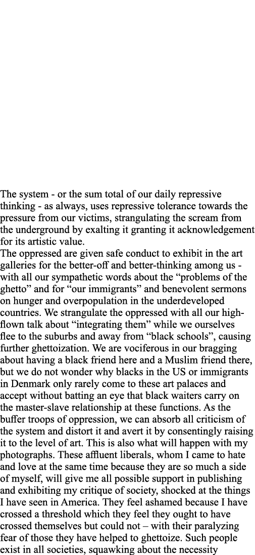 The system - or the sum total of our daily repressive thinking - as always, uses repressive tolerance towards the pre   