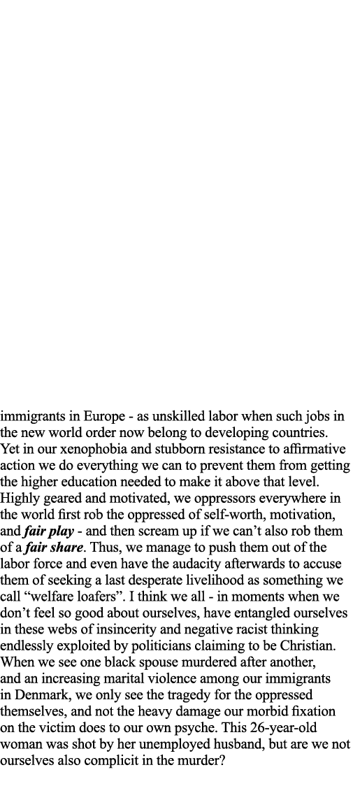 immigrants in Europe - as unskilled labor when such jobs in the new world order now belong to developing countries  Y   