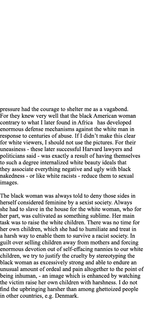 pressure had the courage to shelter me as a vagabond  For they knew very well that the black American woman  contrary   