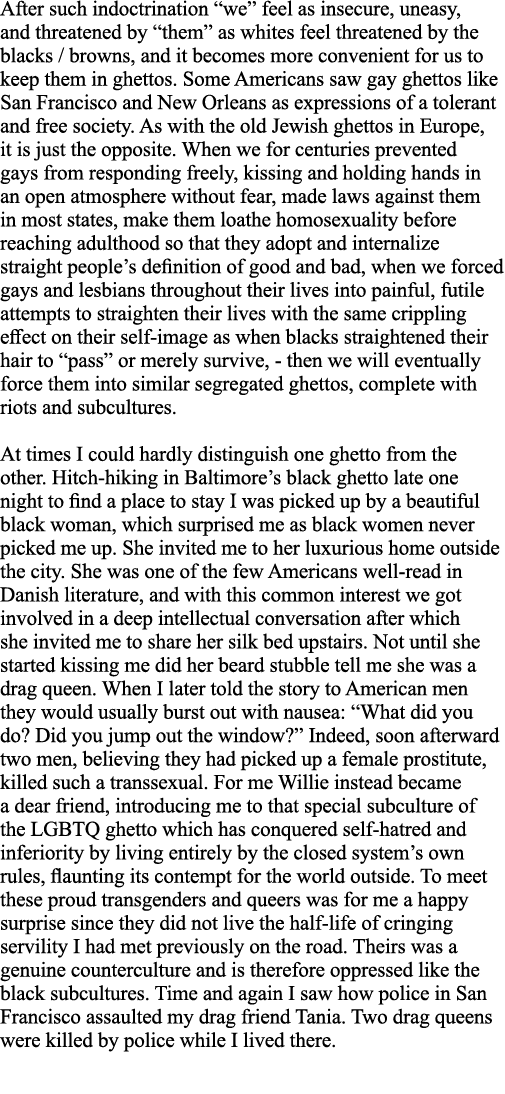 After such indoctrination  we  feel as insecure, uneasy, and threatened by  them  as whites feel threatened by the bl   