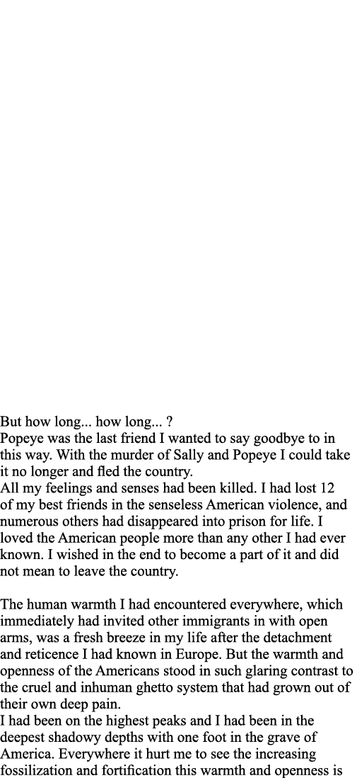 But how long    how long      Popeye was the last friend I wanted to say goodbye to in this way  With the murder of S   