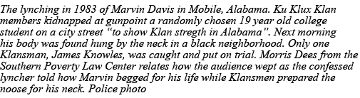 The lynching in 1983 of Marvin Davis in Mobile, Alabama  Ku Klux Klan members kidnapped at gunpoint a randomly chosen   