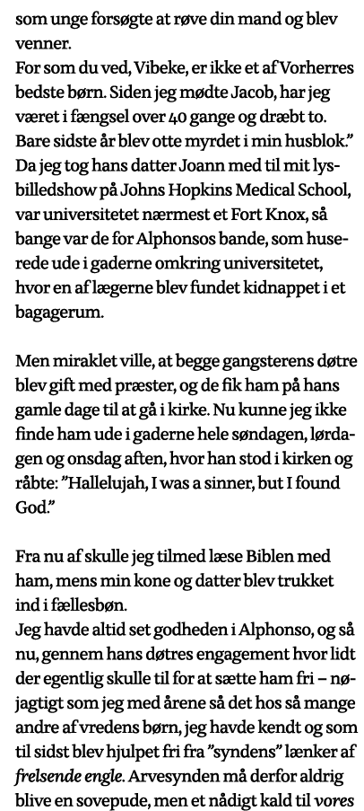 som unge forsøgte at røve din mand og blev venner  For som du ved, Vibeke, er ikke et af Vorherres bedste børn  Siden   