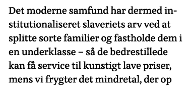 Det moderne samfund har dermed institutionaliseret slaveriets arv ved at splitte sorte familier og fastholde dem i en   
