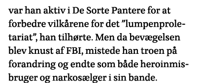var han aktiv i De Sorte Pantere for at forbedre vilkårene for det  lumpenproletariat , han tilhørte  Men da bevægels   