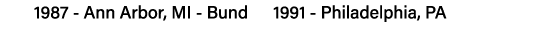 1987 - Ann Arbor, MI - Bund   1991 - Philadelphia, PA