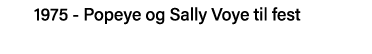 1975 - Popeye og Sally Voye til fest