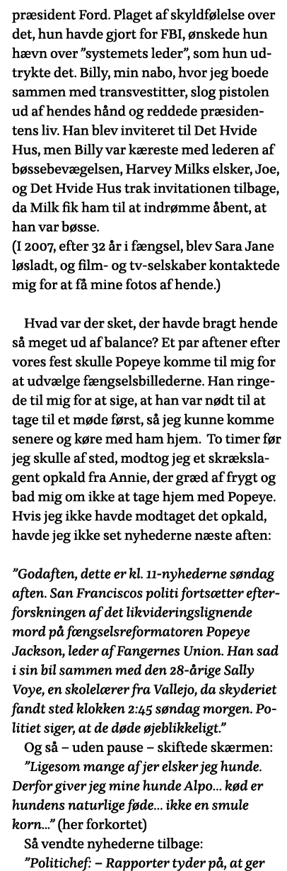 præsident Ford  Plaget af skyldfølelse over det, hun havde gjort for FBI, ønskede hun hævn over  systemets leder , so   