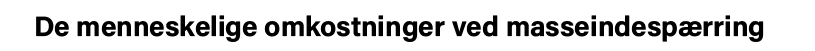 De menneskelige omkostninger ved masseindespærring 