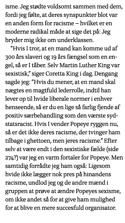 isme  Jeg stødte voldsomt sammen med dem, fordi jeg følte, at deres synspunkter blot var en anden form for racisme      
