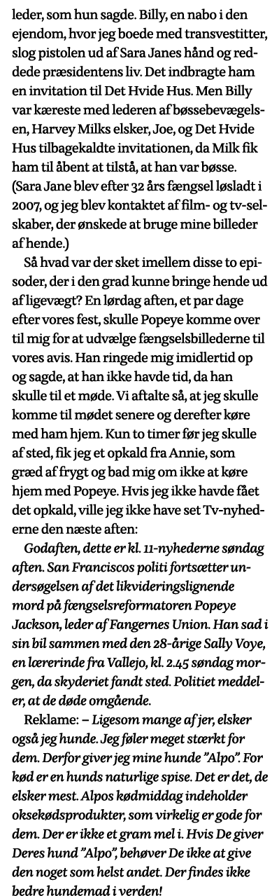 leder, som hun sagde  Billy, en nabo i den ejendom, hvor jeg boede med transvestitter, slog pistolen ud af Sara Janes   