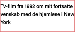 Tv-film fra 1992 om mit fortsatte venskab med de hjemløse i New York