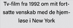Tv-film fra 1992 om mit fortsatte venskab med de hjemløse i New York