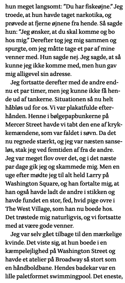 hun meget langsomt:  Du har fiskeøjne   Jeg troede, at hun havde taget narkotika, og prøvede at fjerne øjnene fra hen   