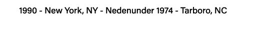  1990 - New York, NY - Nedenunder 1974 - Tarboro, NC