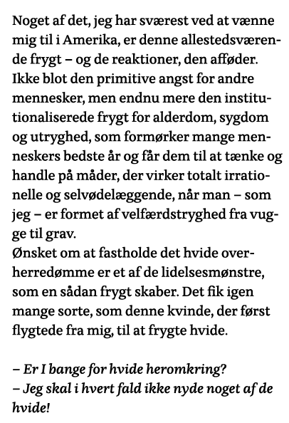 Noget af det, jeg har sværest ved at vænne mig til i Amerika, er denne allestedsværende frygt   og de reaktioner, den   