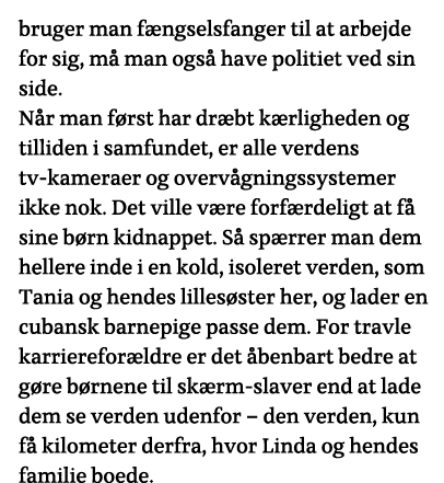 bruger man fængselsfanger til at arbejde for sig, må man også have politiet ved sin side  Når man først har dræbt kær   