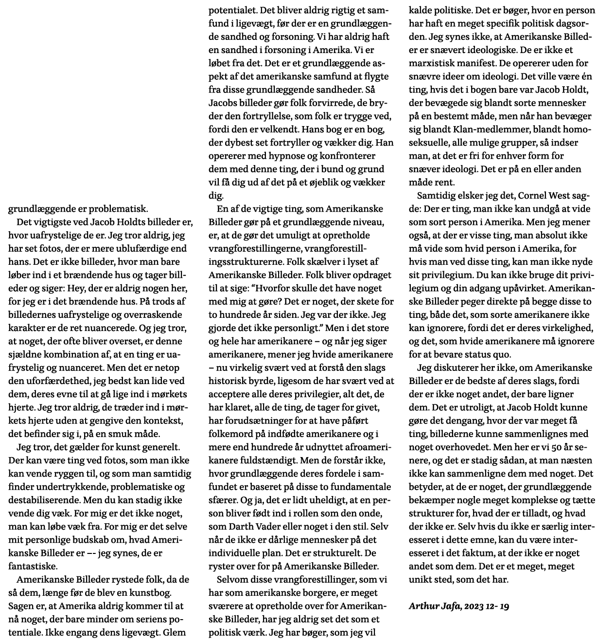 grundlæggende er problematisk  Det vigtigste ved Jacob Holdts billeder er, hvor uafrystelige de er  Jeg tror aldrig,    