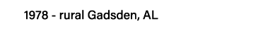 1978 - rural Gadsden, AL