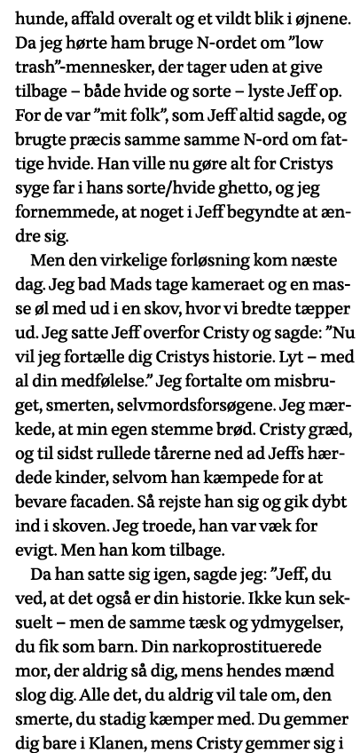 hunde, affald overalt og et vildt blik i øjnene  Da jeg hørte ham bruge N-ordet om  low trash -mennesker, der tager u   