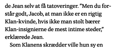 de Jean selv at få tatoveringer   Men du forstår godt, Jacob, at man ikke er en rigtig Klan-kvinde, hvis ikke man sto   