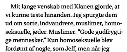 Mit lange venskab med Klanen gjorde, at vi kunne teste hinanden  Jeg spurgte dem ud om sorte, indvandrere, muslimer,    