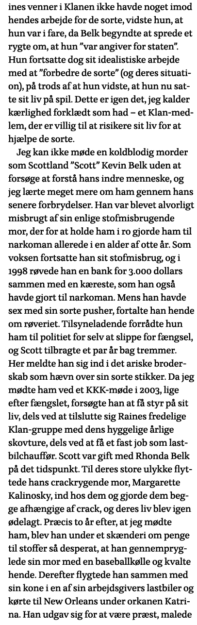 ines venner i Klanen ikke havde noget imod hendes arbejde for de sorte, vidste hun, at hun var i fare, da Belk begynd   