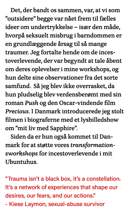 Det, der bandt os sammen, var, at vi som  outsidere  begge var nået frem til fælles ideer om undertrykkelse   især de   